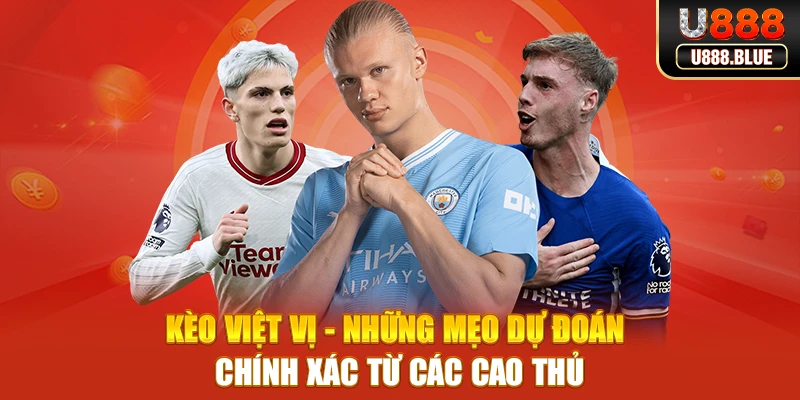 Kèo Việt Vị - Những Mẹo Dự Đoán Chính Xác Từ Các Cao Thủ